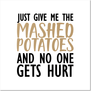 Thanksgiving - Just give me the mashed potatoes and no one gets hurt Posters and Art